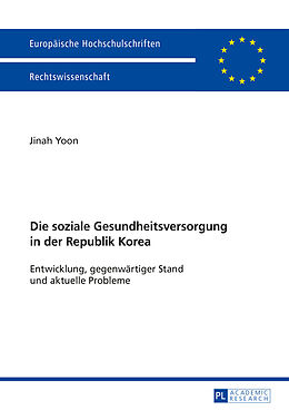 Kartonierter Einband Die soziale Gesundheitsversorgung in der Republik Korea von Jinah Yoon