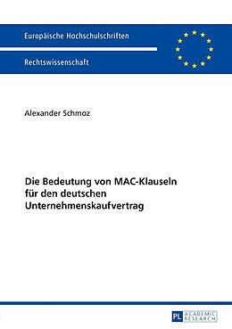 Kartonierter Einband Die Bedeutung von MAC-Klauseln für den deutschen Unternehmenskaufvertrag von Alexander Schmoz