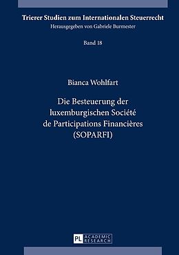 Fester Einband Die Besteuerung der luxemburgischen Société de Participations Financières (SOPARFI) von Bianca Wohlfart