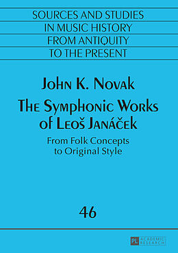 Kartonierter Einband The Symphonic Works of Leos Janácek von John K. Novak