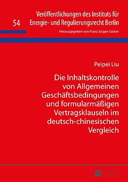 Fester Einband Die Inhaltskontrolle von Allgemeinen Geschäftsbedingungen und formularmäßigen Vertragsklauseln im deutsch-chinesischen Vergleich von Peipei Liu