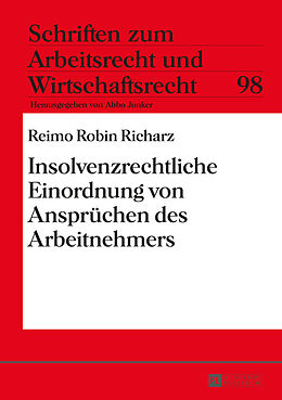 Fester Einband Insolvenzrechtliche Einordnung von Ansprüchen des Arbeitnehmers von Reimo Robin Richarz