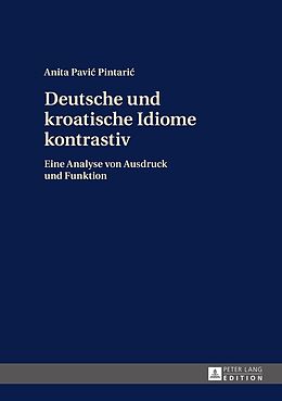 Fester Einband Deutsche und kroatische Idiome kontrastiv von Anita Pavic Pintaric