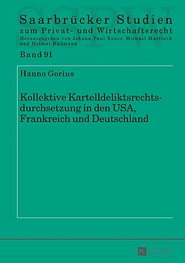 Fester Einband Kollektive Kartelldeliktsrechtsdurchsetzung in den USA, Frankreich und Deutschland von Hanno Gorius