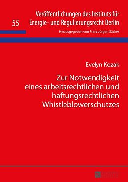 Fester Einband Zur Notwendigkeit eines arbeitsrechtlichen und haftungsrechtlichen Whistleblowerschutzes von Evelyn Kozak