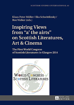 Livre Relié Inspiring Views from «a' the airts» on Scottish Literatures, Art and Cinema de 