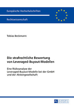 Kartonierter Einband Die strafrechtliche Bewertung von Leveraged-Buyout-Modellen von Tobias Beckmann