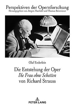 Fester Einband Die Entstehung der Oper «Die Frau ohne Schatten» von Richard Strauss von Olaf Enderlein