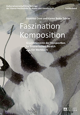 Kartonierter Einband Faszination Komposition von Béatrice Cron, Karen Betty Tobias