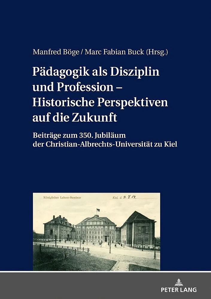 Pädagogik als Disziplin und Profession  Historische Perspektiven auf die Zukunft