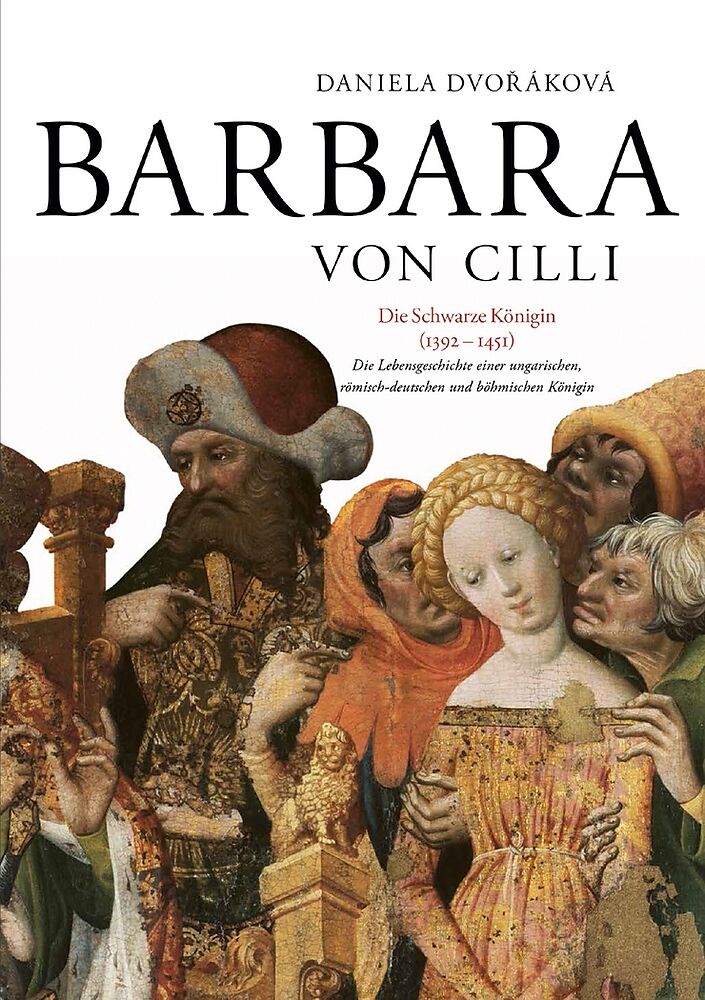Barbara von Cilli: Die schwarze Königin (13921451)