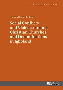 Fester Einband Social Conflicts and Violence among Christian Churches and Denominations in Igboland von Damian Emeka Ikejiama