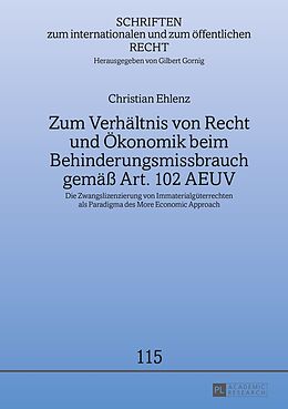 Fester Einband Zum Verhältnis von Recht und Ökonomik beim Behinderungsmissbrauch gemäß Art. 102 AEUV von Christian Ehlenz