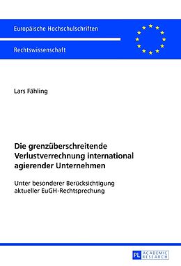 Kartonierter Einband Die grenzüberschreitende Verlustverrechnung international agierender Unternehmen von Lars Fähling