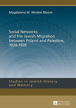 Fester Einband Social Networks and the Jewish Migration between Poland and Palestine, 1924-1928 von Magdalena M. Wrobel Bloom