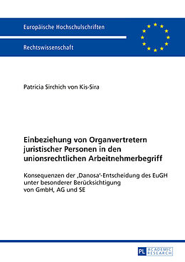Fester Einband Einbeziehung von Organvertretern juristischer Personen in den unionsrechtlichen Arbeitnehmerbegriff von Patricia Sirchich von Kis-Sira