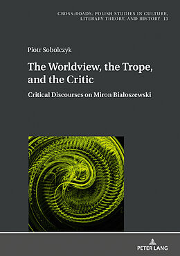 Livre Relié The Worldview, the Trope, and the Critic de Piotr Sobolczyk