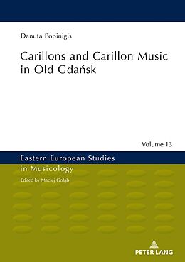 Fester Einband Carillons and Carillon Music in Old Gda sk von Danuta Popinigis