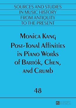 Kartonierter Einband Post-Tonal Affinities in Piano Works of Bartók, Chen, and Crumb von Monica Kang