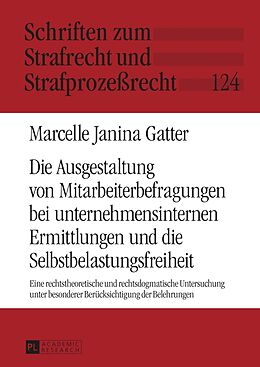 Fester Einband Die Ausgestaltung von Mitarbeiterbefragungen bei unternehmensinternen Ermittlungen und die Selbstbelastungsfreiheit von Marcelle Janina Gatter