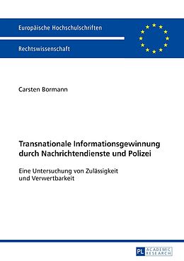 Kartonierter Einband Transnationale Informationsgewinnung durch Nachrichtendienste und Polizei von Carsten Bormann