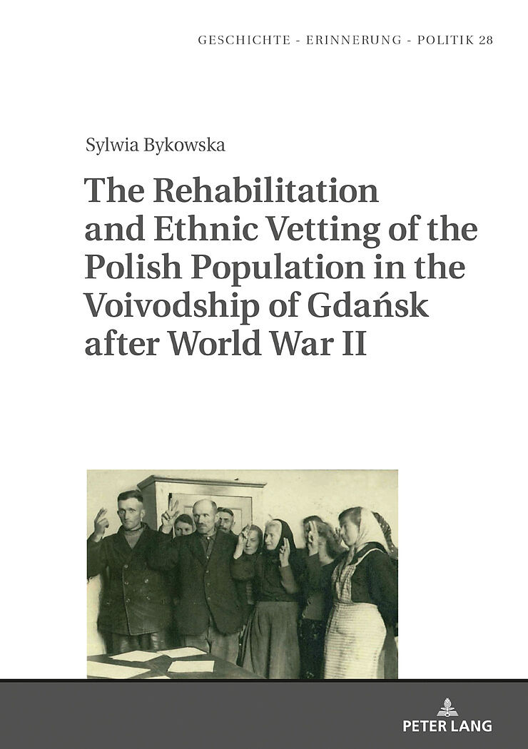 The Rehabilitation and Ethnic Vetting of the Polish Population in the Voivodship of Gda sk after World War II