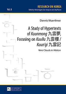 Fester Einband A Study of Hypertexts of «Kuunmong»    , Focusing on «Kuullu»     / «Kuun gi»     von Dennis Wuerthner