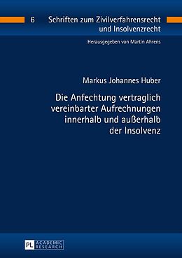 E-Book (epub) Die Anfechtung vertraglich vereinbarter Aufrechnungen innerhalb und außerhalb der Insolvenz von Markus Johannes Huber