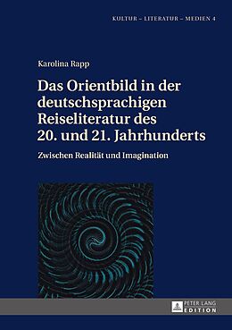 E-Book (epub) Das Orientbild in der deutschsprachigen Reiseliteratur des 20. und 21. Jahrhunderts von Karolina Rapp