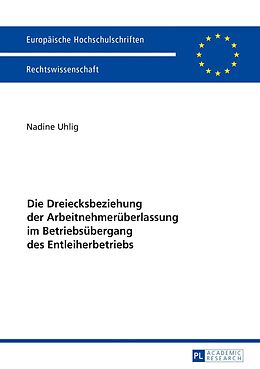 E-Book (pdf) Die Dreiecksbeziehung der Arbeitnehmerüberlassung im Betriebsübergang des Entleiherbetriebs von Nadine Uhlig