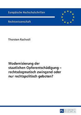 E-Book (pdf) Modernisierung der staatlichen Opferentschädigung  rechtsdogmatisch zwingend oder nur rechtspolitisch geboten? von Thorsten Rachvoll
