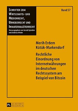 E-Book (pdf) Rechtliche Einordnung von Internetwährungen im deutschen Rechtssystem am Beispiel von Bitcoin von Merih Erdem Kütük-Markendorf