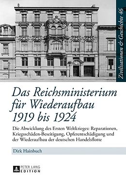 Fester Einband Das Reichsministerium für Wiederaufbau 1919 bis 1924 von Dirk Hainbuch