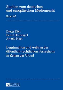E-Book (pdf) Legitimation und Auftrag des öffentlich-rechtlichen Fernsehens in Zeiten der Cloud von Dieter Dörr, Bernd Holznagel, Arnold Picot