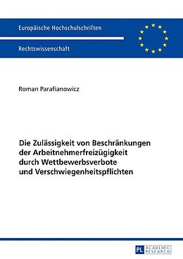 E-Book (epub) Die Zulässigkeit von Beschränkungen der Arbeitnehmerfreizügigkeit durch Wettbewerbsverbote und Verschwiegenheitspflichten von Roman Parafianowicz