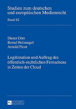 E-Book (epub) Legitimation und Auftrag des öffentlich-rechtlichen Fernsehens in Zeiten der Cloud von Dieter Dörr, Bernd Holznagel, Arnold Picot
