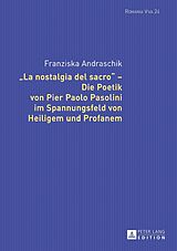 E-Book (epub) «La nostalgia del sacro»  Die Poetik von Pier Paolo Pasolini im Spannungsfeld von Heiligem und Profanem von Franziska Andraschik