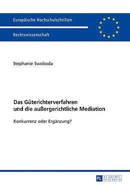 Kartonierter Einband Das Güterichterverfahren und die außergerichtliche Mediation von Stephanie Swoboda