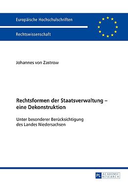 E-Book (pdf) Rechtsformen der Staatsverwaltung  eine Dekonstruktion von Johannes von Zastrow