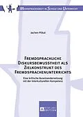 E-Book (pdf) Fremdsprachliche Diskursbewusstheit als Zielkonstrukt des Fremdsprachenunterrichts von Jochen Plikat