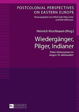 E-Book (epub) Wiedergänger, Pilger, Indianer von Heinrich Kirschbaum