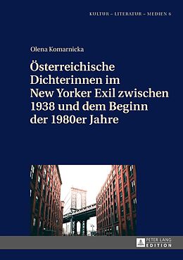 E-Book (epub) Österreichische Dichterinnen im New Yorker Exil zwischen 1938 und dem Beginn der 1980er Jahre von Olena Komarnicka