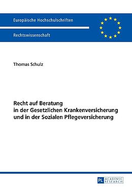 E-Book (epub) Recht auf Beratung in der Gesetzlichen Krankenversicherung und in der Sozialen Pflegeversicherung von Thomas Schulz