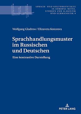 E-Book (epub) Sprachhandlungsmuster im Russischen und Deutschen von Wolfgang Gladrow, Elizaveta Kotorova