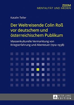 Kartonierter Einband Der Weltreisende Colin Roß vor deutschem und österreichischem Publikum von Katalin Teller
