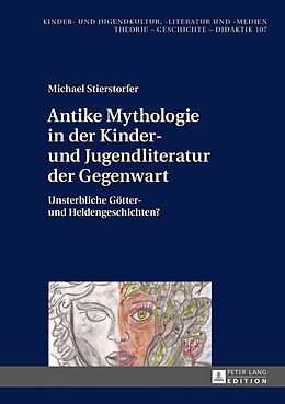 Fester Einband Antike Mythologie in der Kinder- und Jugendliteratur der Gegenwart von Michael Stierstorfer