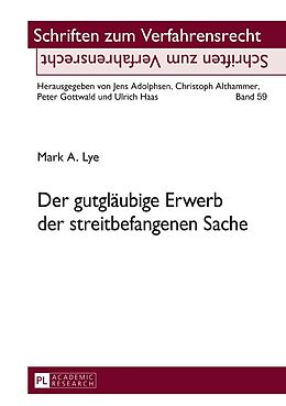 Fester Einband Der gutgläubige Erwerb der streitbefangenen Sache von Mark A. Lye