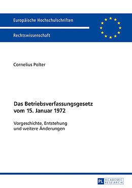 Kartonierter Einband Das Betriebsverfassungsgesetz vom 15. Januar 1972 von Cornelius Polter