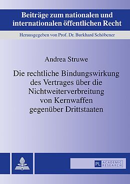 E-Book (pdf) Die rechtliche Bindungswirkung des Vertrages über die Nichtweiterverbreitung von Kernwaffen gegenüber Drittstaaten von Andrea Struwe