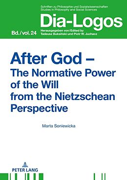Fester Einband After God   The Normative Power of the Will from the Nietzschean Perspective von Marta Soniewicka